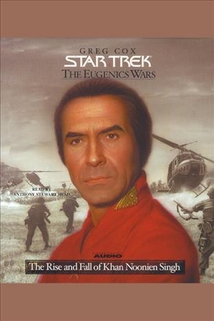 The rise and fall of Khan Noonien Singh. Volume one [electronic resource] / by Greg Cox.