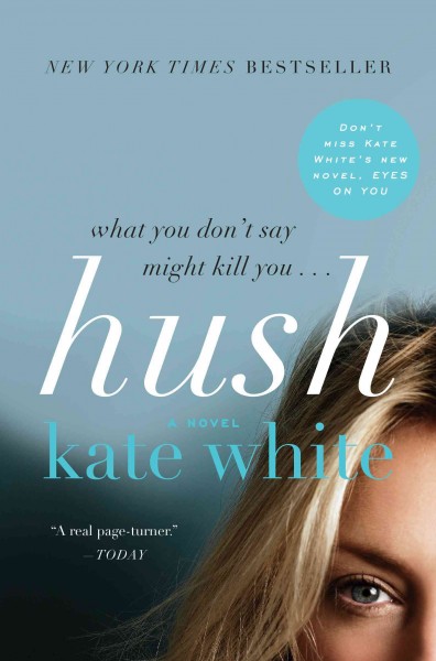 Hush [electronic resource] : a novel / Kate White.