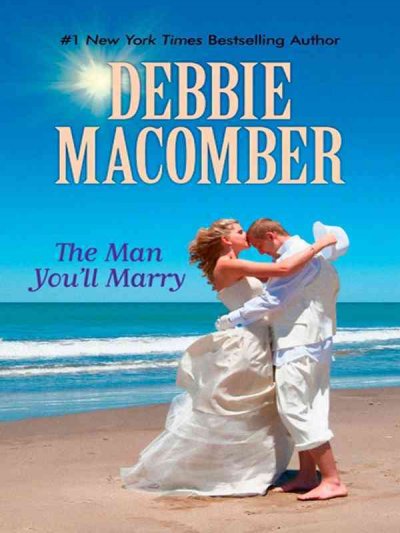 The man you'll marry / Debbie Macomber. --.