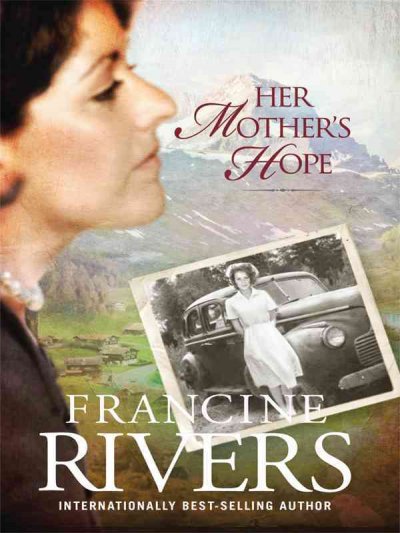 Her mother's hope / Francine Rivers. --.