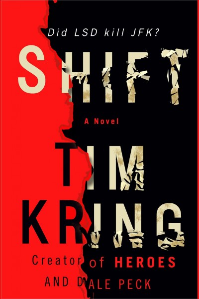 Shift [electronic resource] : [a novel] / Tim Kring and Dale Peck.