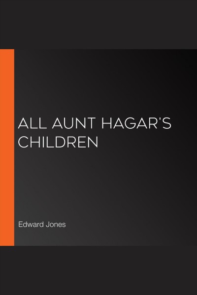 All Aunt Hagar's children [electronic resource] / Edward P. Jones.