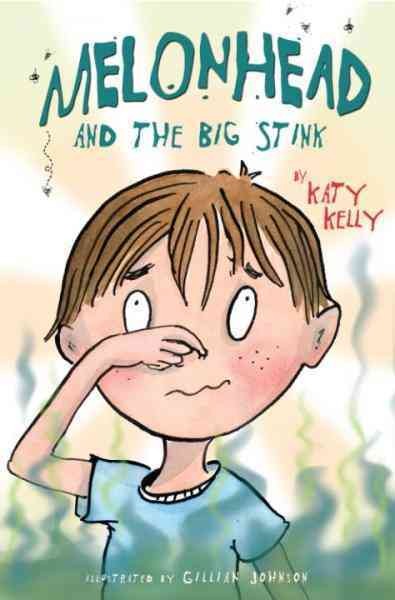 Melonhead and the big stink [electronic resource] / by Katy Kelly ; illustrated by Gillian Johnson.