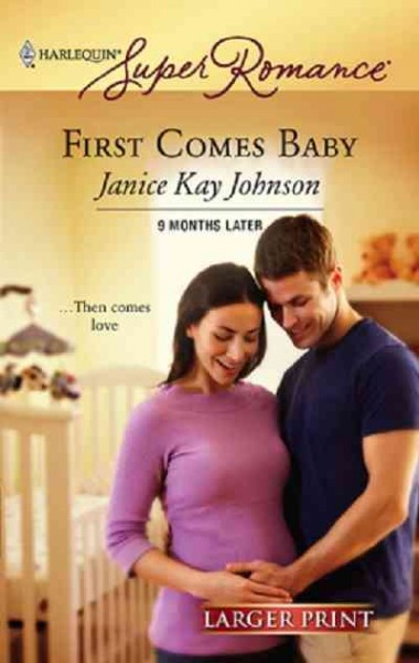 First comes baby [electronic resource] / Janice Kay Johnson.