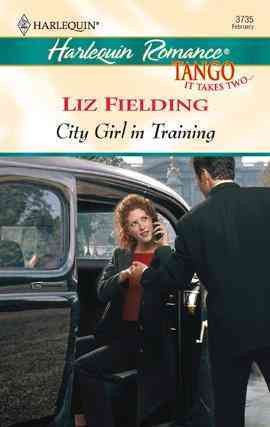 City girl in training [electronic resource] / Liz Fielding.