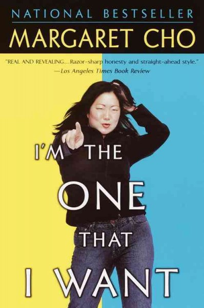 I'm the one that I want [electronic resource] / Margaret Cho.