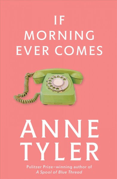 If morning ever comes [electronic resource] / Anne Tyler.