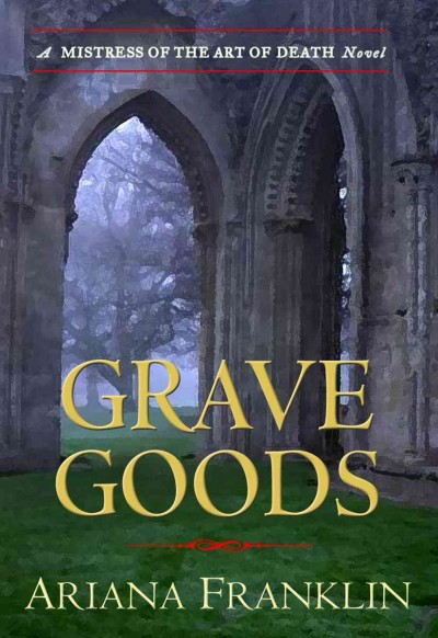 Grave goods [electronic resource] / Ariana Franklin.