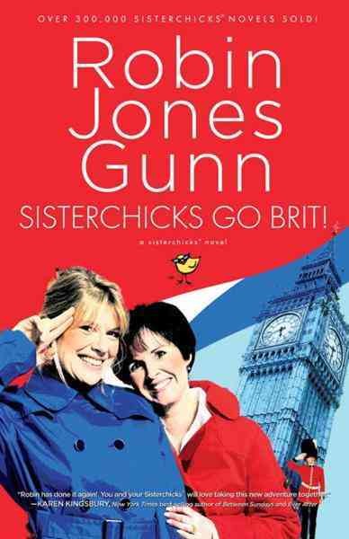Sisterchicks go Brit! [electronic resource] : a novel / Robin Jones Gunn.