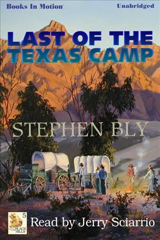 Last of the Texas Camp [electronic resource] / by Stephen Bly.