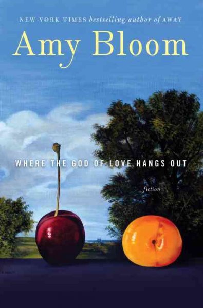 Where the god of love hangs out [electronic resource] : fiction / Amy Bloom.