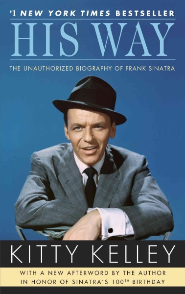 His way [electronic resource] : the unauthorized biography of Frank Sinatra / Kitty Kelley.