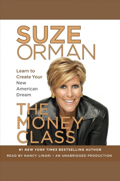 The money class [electronic resource] : [learn to create your new American dream] / Suze Orman.