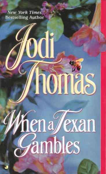 When a Texan gambles [electronic resource] / Jodi Thomas.