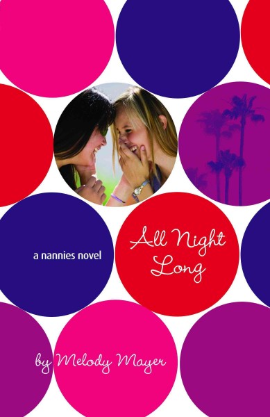 All night long [electronic resource] : a nannies novel / by Melody Mayer.