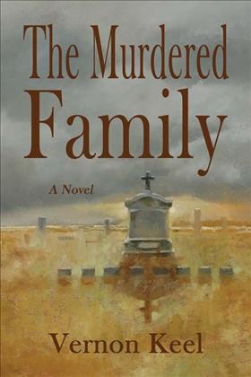 The murdered family [electronic resource] : a novel / Vernon Keel.