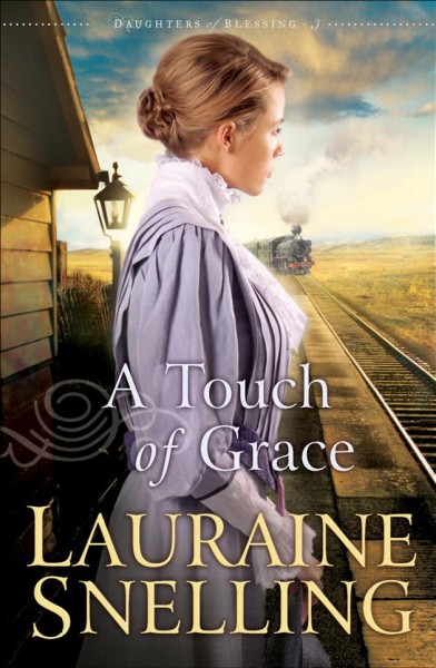 A touch of grace [electronic resource] / Lauraine Snelling.
