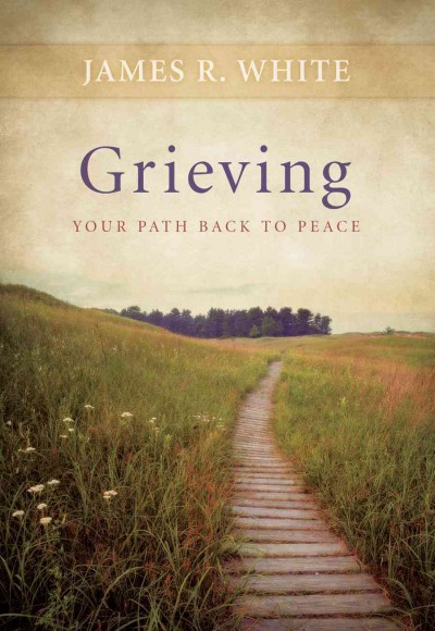 Grieving [electronic resource] : our path back to peace / James R. White.
