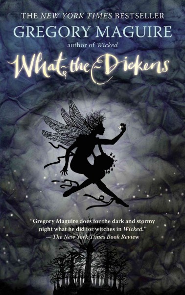 What-the-Dickens [electronic resource] : the story of a rogue tooth fairy / Gregory Maguire.