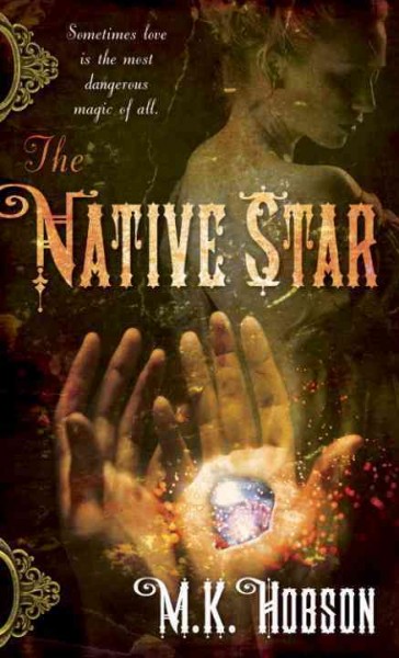 The native star [electronic resource] / M.K. Hobson.