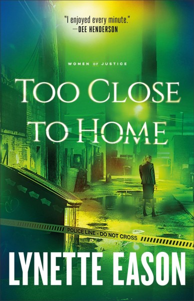 Too close to home [electronic resource] : a novel / Lynette Eason.