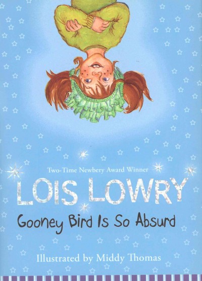 Gooney Bird is so absurd [electronic resource] / by Lois Lowry ; illustrated by Middy Thomas.