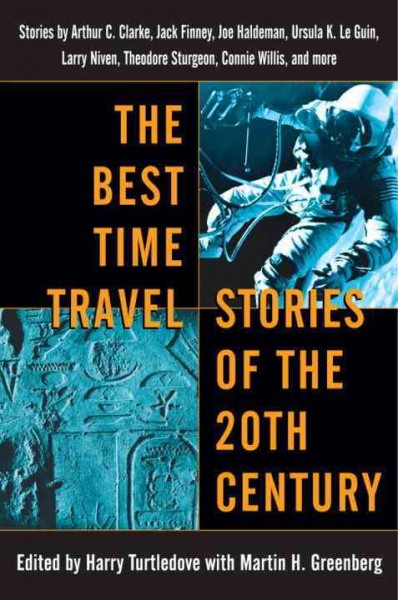 The best time travel stories of the 20th century [electronic resource] / edited by Harry Turtledove with Martin H. Greenberg.