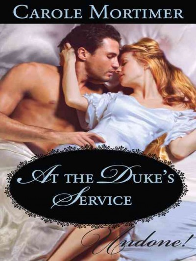 At the Duke's service [electronic resource] / Carole Mortimer.