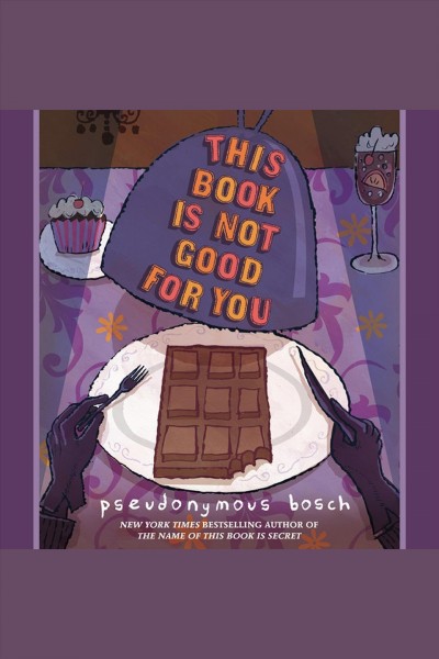 This book is not good for you [electronic resource] / Pseudonymous Bosch.