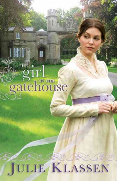 The girl in the gatehouse / Julie Klassen. 