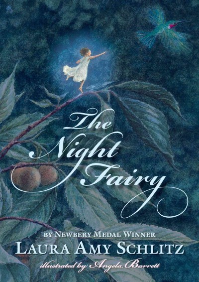 The night fairy [electronic resource] / Laura Amy Schlitz ; illustrated by Angela Barrett.