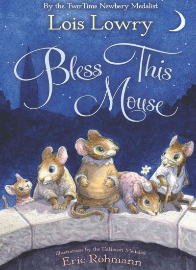 Bless this mouse [electronic resource] / Lois Lowry ; illustrations by Eric Rohmann.