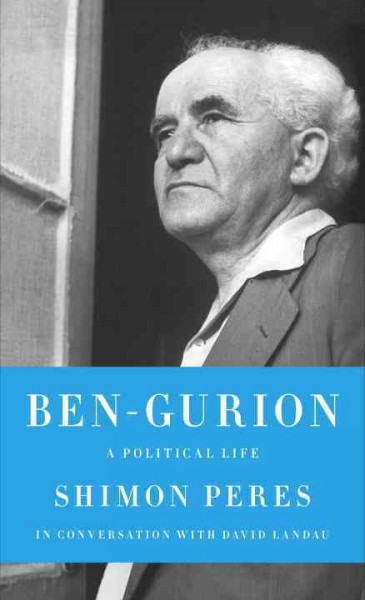 Ben-Gurion [electronic resource] : a political life / Shimon Peres in conversation with David Landau.