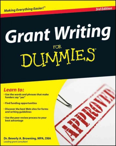 Grant writing for dummies [electronic resource] / by Beverly A. Browning.
