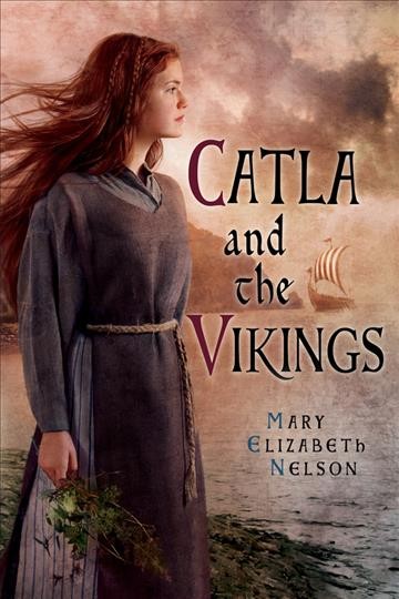 Catla and the Vikings / Mary Elizabeth Nelson.