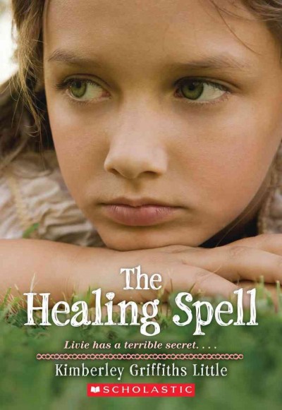 The healing spell / Kimberley Griffiths Little.