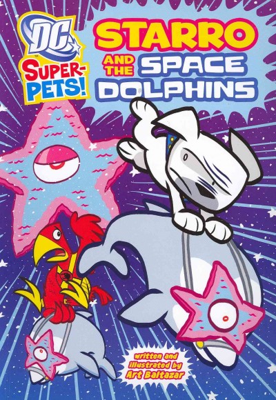 Starro and the space dolphins / written and illustrated by Art Baltazar.