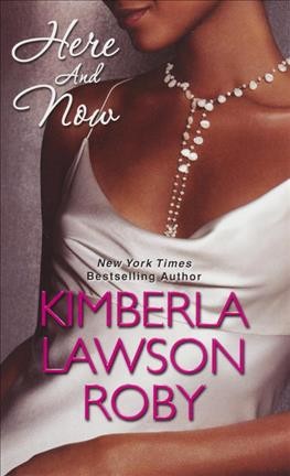Here and now / Kimberla Lawson Roby.