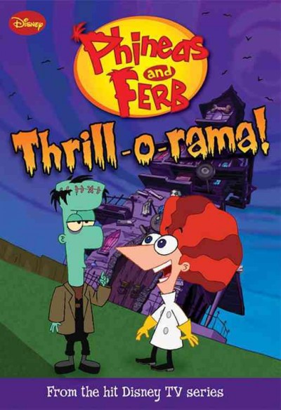 Thrill-o-rama! / adapted by Kitty Richards ; based on the series created by Dan Povenmire & Jeff "Swampy" Marsh.