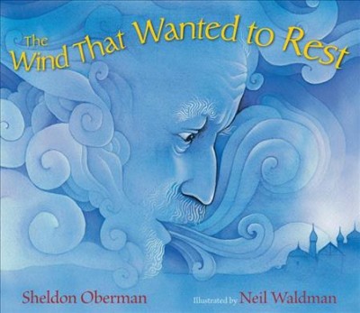 The wind that wanted to rest / Sheldon Oberman.