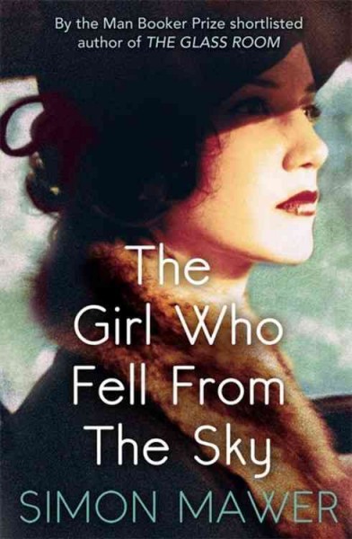 The girl who fell from the sky / Simon Mawer.