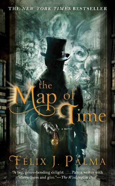 The map of time : a novel / Félix J. Palma ; translated by Nick Caistor.