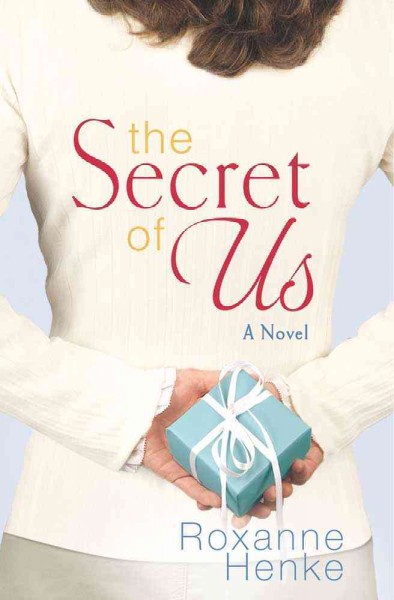 The secret of us [Paperback] / Roxanne Henke.