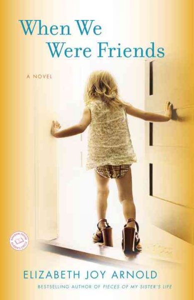 When we were friends [Paperback] : a novel / Elizabeth Joy Arnold.