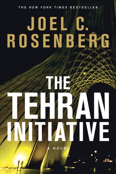 The Tehran initiative [Hard Cover] / Joel C. Rosenberg.