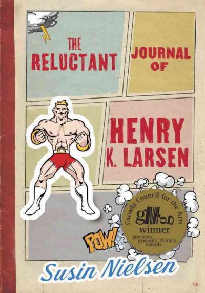 The reluctant journal of Henry K. Larsen / Susin Nielsen.
