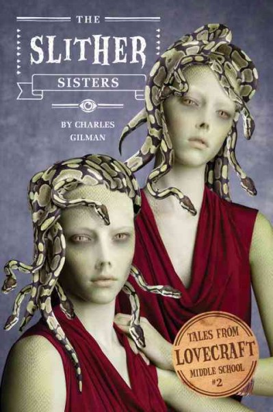 The slither sisters / by Charles Gilman ; illustrations by Eugene Smith.
