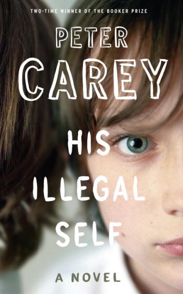 His illegal self Peter Carey.