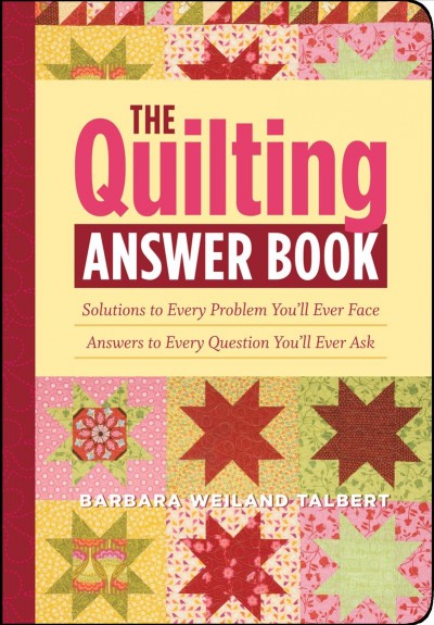 The quilting answer book by Barbara Weiland Talbert.