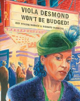 Viola Desmond won't be budged! / Jody Nyasha Warner ; pictures by Richard Rudnicki.